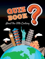 Quiz Book: About the 20th Century B0C5KY8JS8 Book Cover