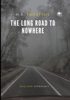 The Long Road to Nowhere: 2012-2020 Anthology 0645216127 Book Cover