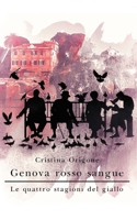 Genova Rosso Sangue : Le Quattro Stagioni Del Giallo 1692314173 Book Cover