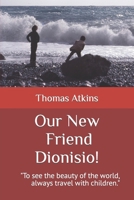 Our New Friend Dioniso ! B09499WYHB Book Cover