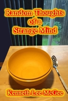 Random Thoughts of a Strange Mind 1737044315 Book Cover