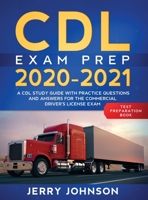 CDL Exam Prep 2020-2021: A CDL Study Guide with Practice Questions and Answers for the Commercial Driver's License Exam (Test Preparation Book) 1951652177 Book Cover