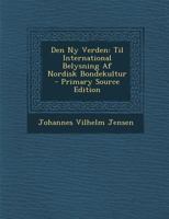 Den Ny Verden: Til International Belysning Af Nordisk Bondekyultur (1907) 1168091144 Book Cover