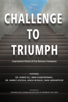 Challenge to Triumph: Inspirational Stories of Five Business Champions 1999533364 Book Cover