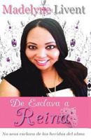 De esclava a Reina: No seas esclava de las heridas del alma 1722134720 Book Cover