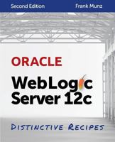 Oracle WebLogic Server 12c: Distinctive Recipes: Architecture, Development and Administration 0980798027 Book Cover