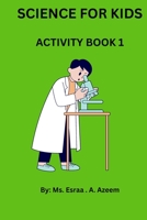 Science For Kids: Activity Book 1 B0CL58MRK9 Book Cover