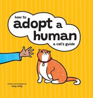 How to Adopt a Human: A Cat's Guide 1761451391 Book Cover