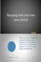 Sleeping with Your Two Eyes Closed: Mind, Body and Spirit Books 1500679402 Book Cover