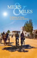 Miles & Miles: A Lifetime of Travel in Asia and Latin America 1919465200 Book Cover