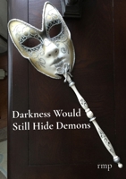 Darkness Would Still Hide Demons B0GRGT2LX3 Book Cover