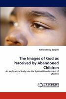 The Images of God as Perceived by Abandoned Children 3843379467 Book Cover