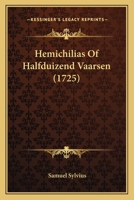 Hemichilias Of Halfduizend Vaarsen (1725) 1166581446 Book Cover
