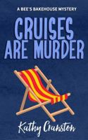 Cruises are Murder: A Bee's Bakehouse Cozy Mystery 1539778800 Book Cover