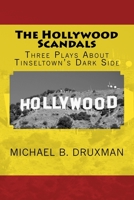 The Hollywood Scandals: Three Plays About Tinseltown's Dark Side 1517351421 Book Cover