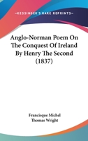 Anglo-Norman Poem On the Conquest of Ireland by Henry the Second 1021709417 Book Cover