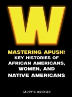 WINNING MASTERING APUSH: KEY HISTORIES OF AFRICAN AMERICANS, WOMEN, AND NATIVE AMERICANS 1300423714 Book Cover