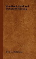 Woodland, Field And Waterfowl Hunting 1446501922 Book Cover