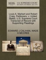Louis A. Markert and Robert Craig, Petitioners, v. United States. U.S. Supreme Court Transcript of Record with Supporting Pleadings 1270691821 Book Cover