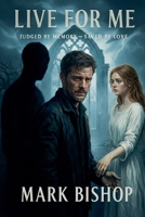 Live for Me: Judged by Memory, Saved by Love B0GPQ4KXT1 Book Cover