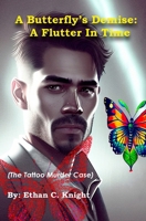 A Butterfly's Demise: A Flutter In Time: The Tattoo Murder Case 1738938905 Book Cover