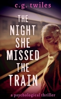 The Night She Missed the Train: A Psychological Thriller 1735900982 Book Cover