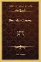 Romulus Coucou: Roman (1920) 1176956752 Book Cover
