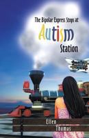 The Bipolar Express Stops at Autism Station 1495807711 Book Cover