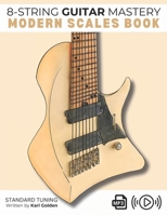 8-String Guitar Mastery: Modern Scales Book: Expanding from 6-String Skills to 8-String Proficiency B0F2M6PXRN Book Cover