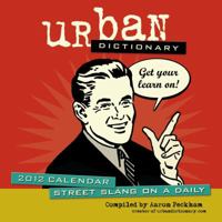Urban Dictionary: Street Slang on a Daily: 2012 Day-to-Day Calendar 1449404839 Book Cover