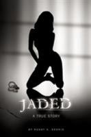 Jaded: A True Story 1456712896 Book Cover