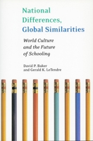 National Differences, Global Similarities: World Culture And The Future Of Schooling (Stanford Social Sciences) 0804750211 Book Cover