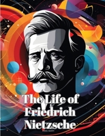 The life of Friedrich Nietzsche - Primary Source Edition 1542483298 Book Cover