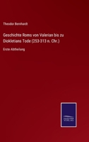Geschichte Roms von Valerian bis zu Diokletians Tode (253-313 n. Chr.): Erste Abtheilung 3752537027 Book Cover