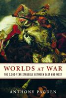 Worlds at War: The 2,500-Year Struggle Between East and West 0812968905 Book Cover
