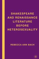 Shakespeare and Renaissance Literature before Heterosexuality 1349537225 Book Cover