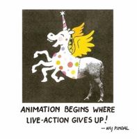 Animation Begins Where Live-Action Gives Up! 1300204834 Book Cover