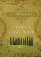Praying the Lord's Prayer 1581349637 Book Cover