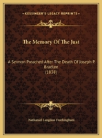 The Memory Of The Just: A Sermon Preached After The Death Of Joseph P. Bradlee 116222780X Book Cover