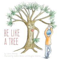 Be Like A Tree 1525551728 Book Cover