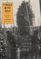 Tinged With Gold: Hop Culture in the United States 0820346748 Book Cover
