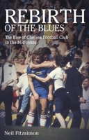 Rebirth of the Blues: The Rise of Chelsea Football Club in the Mid-1980s 1801503966 Book Cover