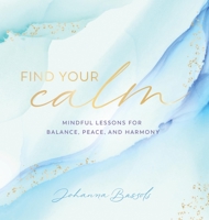 Find Your Calm: 100 Ways to Learn to Be Kind to Your Mind 1631067559 Book Cover