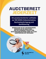 Auditbereit jederzeit - Ein praxisorientierter Leitfaden zur ISO 22301-Dokumentation, Nachweiserbringung und Zertifizierung: Beherrschen Sie die ... mit Vertrauen (German Edition) 385228080X Book Cover