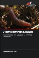 VERMICOMPOSTAGGIO: UN VANTAGGIO PER IL SUOLO, LA PIANTA E L'AMBIENTE 6203110108 Book Cover