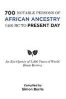 700 Notable Persons of African Ancestry 1400 Bc to Present Day: An Eye-Opener of 3,400 Years of World Black History 1546212124 Book Cover