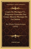 Cours de Physique de l'École Polytechnique. Tome 1: Propriétés Générales Des Corps, Théorie Physique de la Chaleur 2329474172 Book Cover