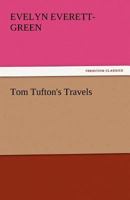 Tom Tufton's Travels 1530591848 Book Cover