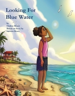 Looking For Blue Water B0H8G629M1 Book Cover