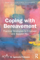 Coping with Bereavement: Practical Strategies to Empower and Support You 1041117345 Book Cover